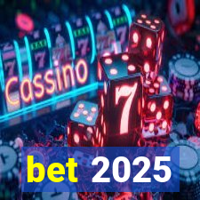 bet 2025